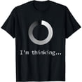 thumbnail image 1 of I'm Thinking for Geeks Nerds Programmers Funny T-Shirt, 1 of 4