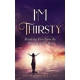 thumbnail image 1 of I'm Thirsty - Breaking Free From the Wounds of the Past, (Paperback), 1 of 1