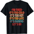 thumbnail image 1 of I'm Tired It's Too Cold Let's Go Desigm T-Shirt, 1 of 5