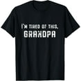 thumbnail image 1 of I'm Tired Of This Grandpa T-Shirt, 1 of 5