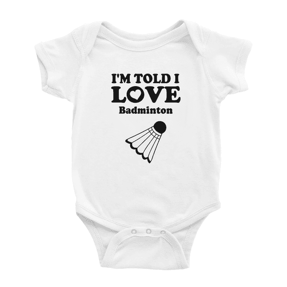 I'm Told I love Badminton Cute Baby Outfits Boy Girl Unisex Baby Clothes