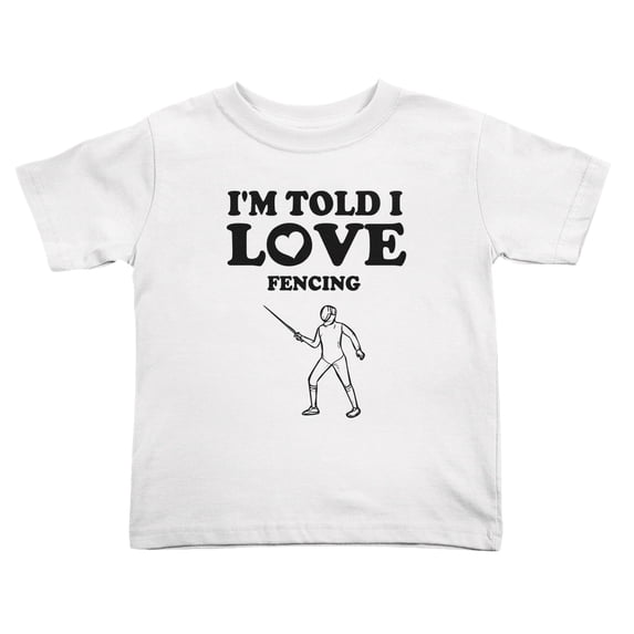I'm Told I love Fencing Cute Toddler T Shirts for Boys Girls (White, 2T)