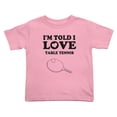 thumbnail image 1 of I'm Told I love Table Tennis Cute Toddler T Shirts for Boys Girls (Pink, Youth L), 1 of 5