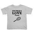 thumbnail image 1 of I'm Told I love Tennis Cute Toddler T Shirts for Boys Girls (Gray, 4T), 1 of 5