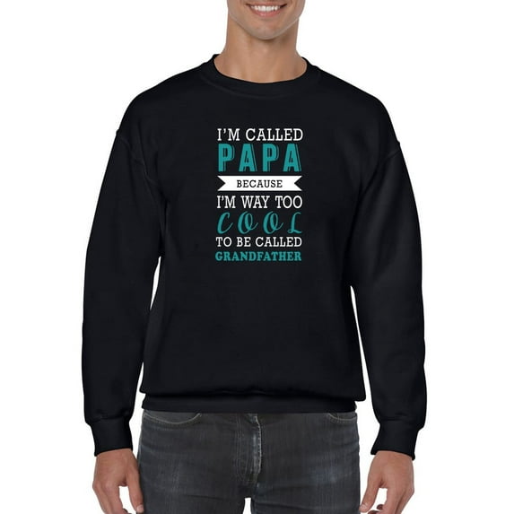 I'm Too Cool So They Call Me Dad Sweatshirt Men -GoatDeals Designs, Male Medium