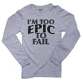 thumbnail image 1 of I'm Too Epic To Fail - Inspirational Design Men's Long Sleeve Grey T-Shirt, 1 of 2