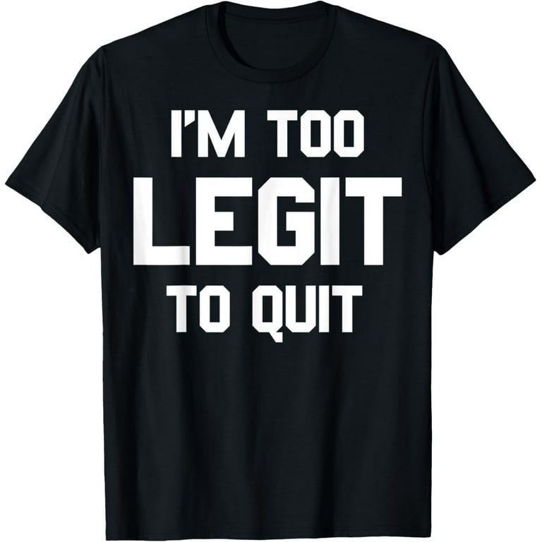 Too Legit To Quit - Vintage Style T-Shirt Too Legit To Quit - Vintage Style T-Shirt