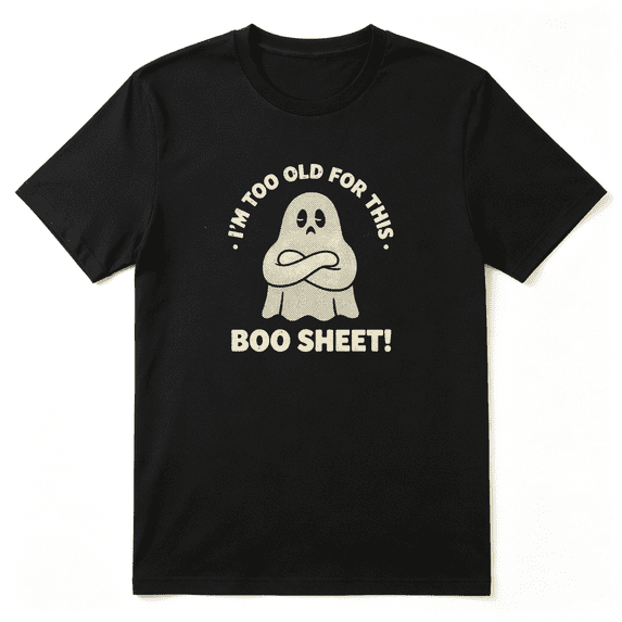 I'm Too Old For This Boo Sheet Cool Graphic Tee for Men and Women, Funny Holiday Gift Cotton Short Sleeves T-Shirt