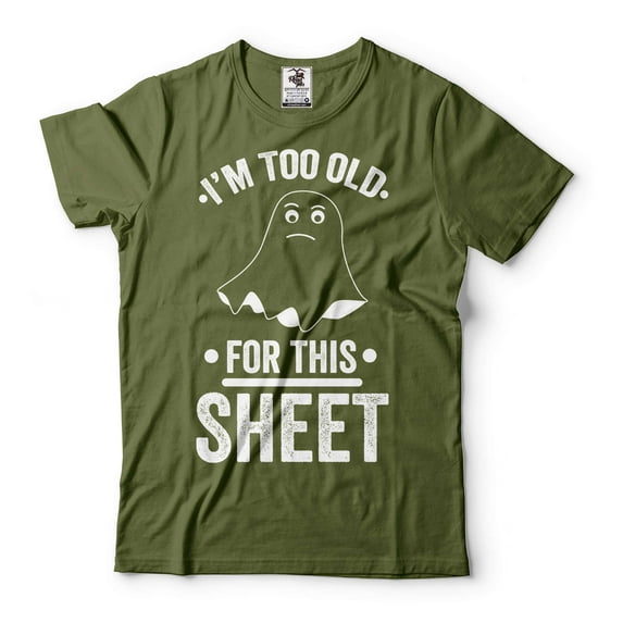 I'm Too Old For This Sheet Shirt Cute Ghost Shirt Funny Halloween Tee Mens Womens Halloween Costume (Medium Military Green)
