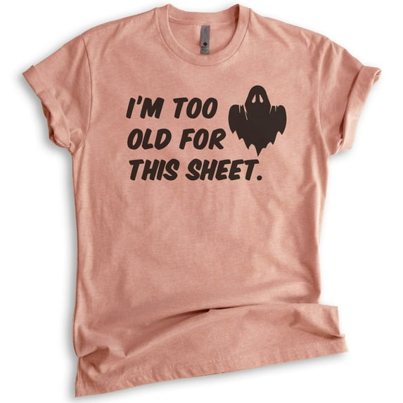I'm Too Old For This Sheet Shirt, Unisex Women's Men's Shirt, Funny Horror Shirt, Ghost Shirt, Heather Sunset, 3X-Large
