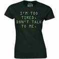 thumbnail image 1 of I'm Too Tired Dont Talk To Me Funny Saying Student College High School Lazy T-Shirt, 1 of 4