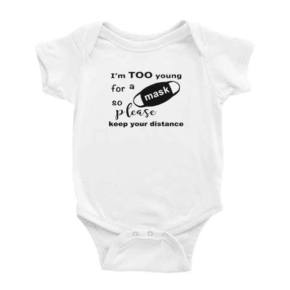 I'm Too Young For A Mask,so Please Keep Your Distance Funny Baby Clothing Bodysuits Boy Girl Unisex