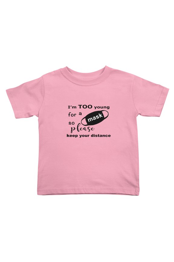 I'm Too Young for A Mask,so Please Keep Your Distance Cute Toddler Tshirts for Boys Girls (Pink, Youth M)