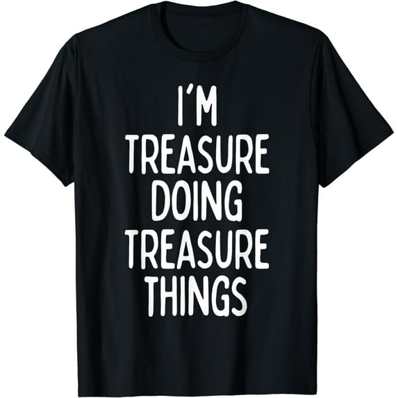 I'm Treasure Doing Treasure Things, Funny First Name T-Shirt