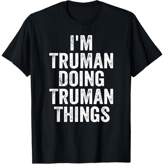 I'm Truman Doing Truman Things Shirt Personalized First Name T-Shirt100% cotton