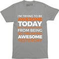 thumbnail image 1 of I'm Trying To Be Awesome Today, But I'm Exhausted Funny Quotes Men's Tee Shirt, 1 of 4