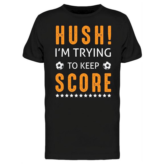 I'm Trying To Keep Score T-Shirt Men -Image by Shutterstock, Male x-Large
