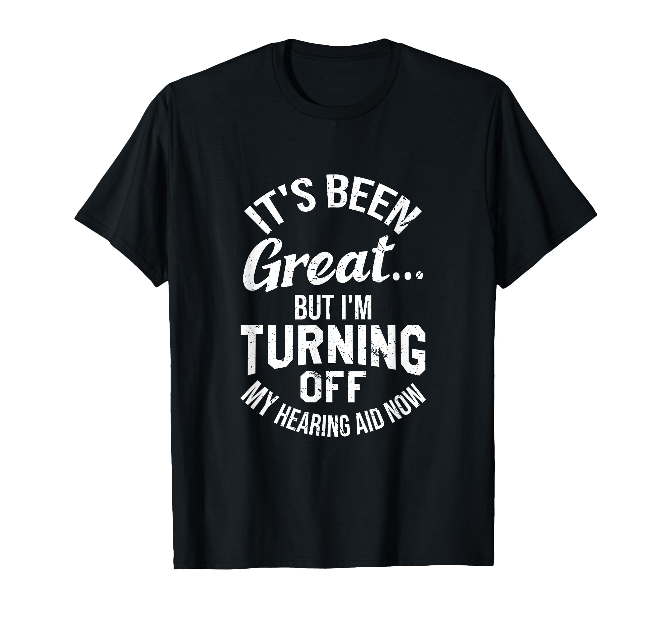 I'm Turning Off My Hearing Aid Now Funny Deaf Conversation TShirt
