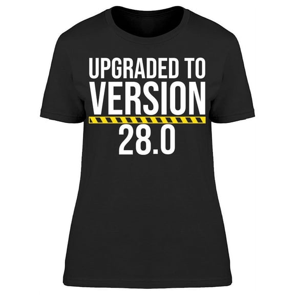 I'm Upgraded To Version 28 Women's T-shirt