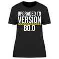 thumbnail image 1 of I'm Upgraded To Version 80 Women's T-shirt, 1 of 2