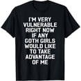 thumbnail image 1 of I'm Very Vulnerable Right Now - Funny Goth Girls Humor Quote T-Shirt, 1 of 4
