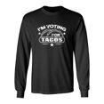 thumbnail image 1 of I'm Voting For Tacos Sarcastic Novelty Gift Idea Adult Humor Funny Men's Long Sleeve Shirts, 1 of 3