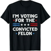 SASSALILLY I'm Voting For The Convicted Felon Funny 2024 T-Shirt