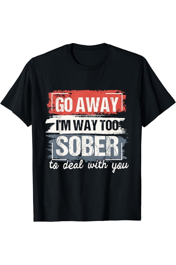 I'm Way Too Sober Shirt Women Sobriety Anniversary AA NA T-Shirt Black 2X-Large