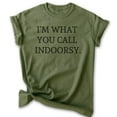 thumbnail image 1 of I'm What You Call Indoorsy Shirt, Unisex Women's Men's Shirt, Introvert Shirt, Shy Shirt, Heather Military Green, 3X-Large, 1 of 6