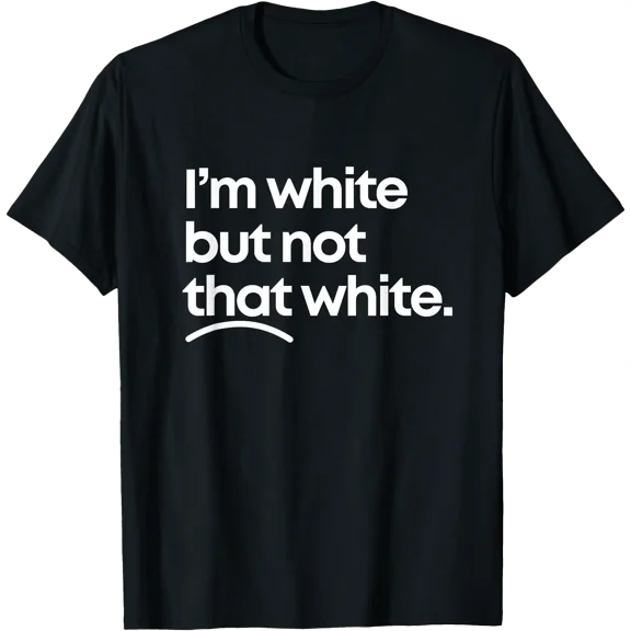 I'm White But Not That White Funny Meme Quote Design T-Shirt