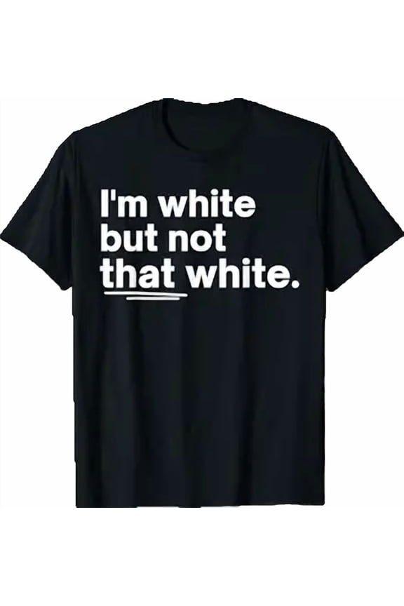 I’m White But Not That White Funny Quote Meme Design T-Shirt