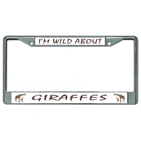 I'm Wild About Giraffes Chrome License Plate Frame