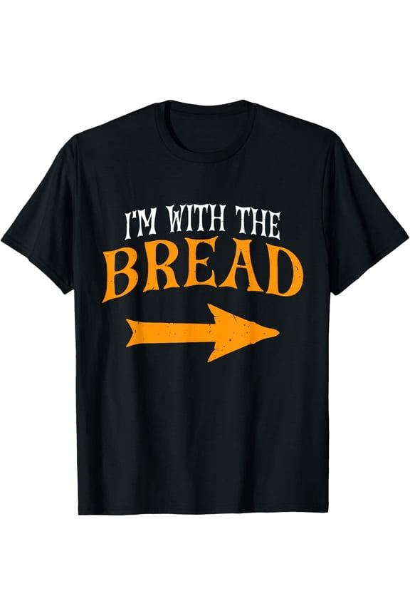I'm With Bread Halloween Costume Funny Couples Bread T-Shirt