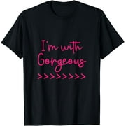 I'm With Georgeous Funny Friendly Tees T-Shirt