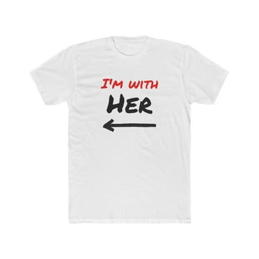 I'm With Him - Cotton Crew Tee