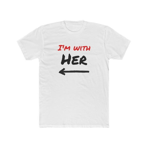 I'm With Him - Cotton Crew Tee