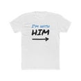 thumbnail image 1 of I'm With Him - Cotton Crew Tee, 1 of 2
