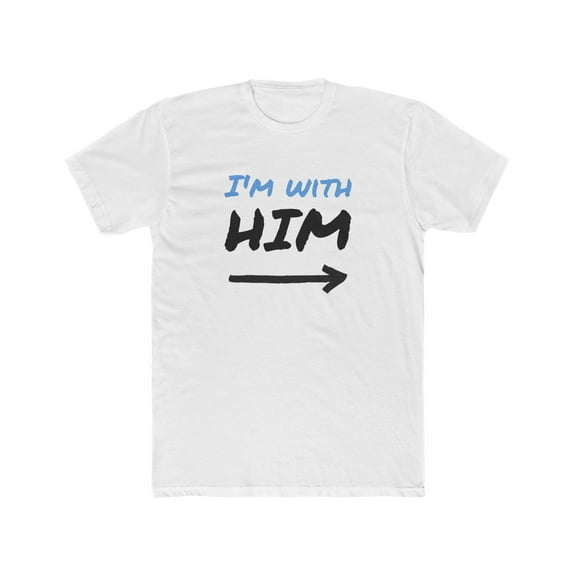 I'm With Him - Cotton Crew Tee