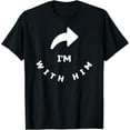 thumbnail image 1 of I'm With Him & Her Couples T-Shirt T-Shirt, 1 of 4