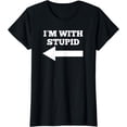thumbnail image 1 of I'm With Stupid Arrow Pointing Left Funny I'm With Stupid T-Shirt, 1 of 3