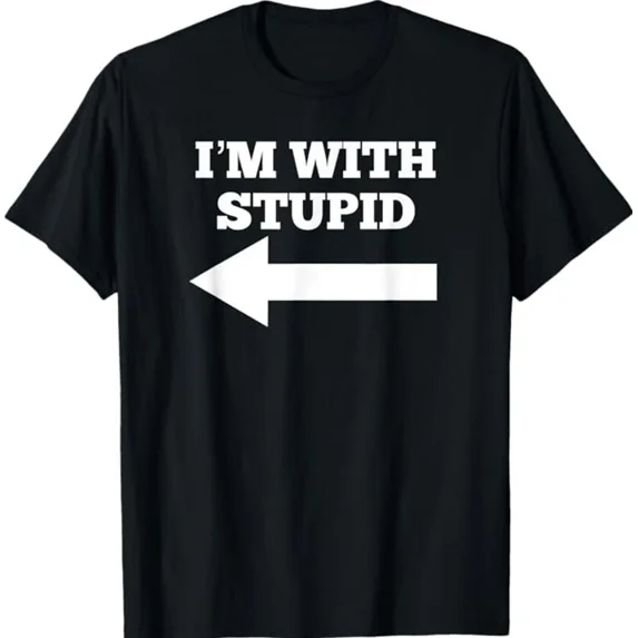 I'm With Stupid Arrow Pointing Left Funny I'm With Stupid Unisex T-Shirt