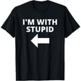 thumbnail image 1 of I'm With Stupid Funny Matching Couples Funny Creative Graphic T-Shirt, 1 of 3