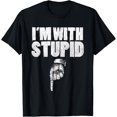 thumbnail image 1 of I'm With Stupid Pointing Down Finger Down I'm With Stupid T-Shirt, 1 of 3