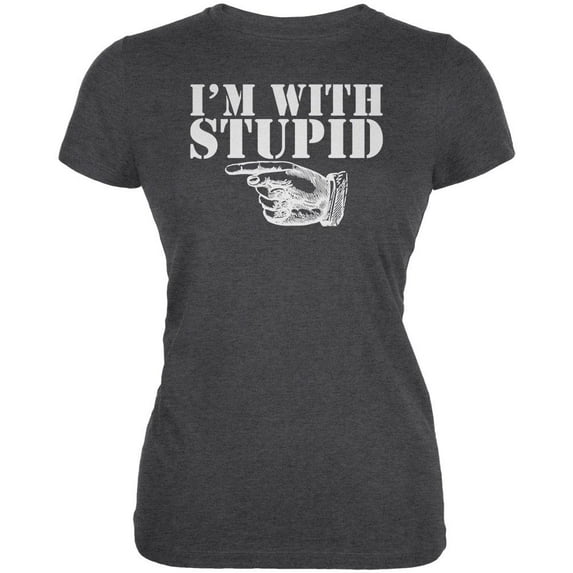 I'm With Stupid Right Funny Dark Heather Juniors Soft T-Shirt - Large