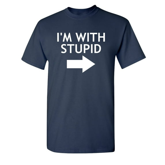 I'm With Stupid Sarcastic Humor Graphic Novelty Funny Tall T Shirt