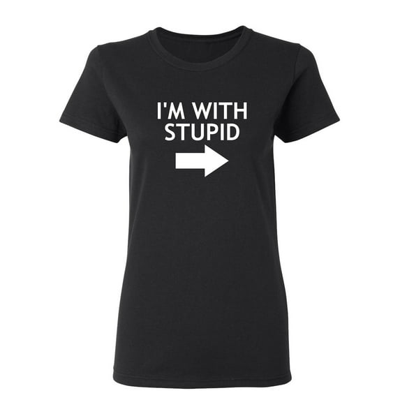 I'm With Stupid Sarcastic Novelty Gift Idea Adult Humor Funny Women's Casual Tees