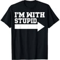 thumbnail image 1 of I'm With Stupid T-Shirt Funny Sarcastic Arrow Pointing Right T-Shirt, 1 of 4