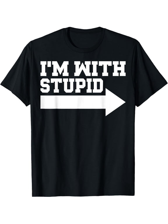 I'm With Stupid T-Shirt Funny Sarcastic Arrow Pointing Right T-Shirt