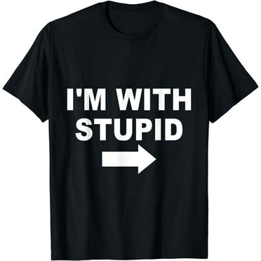 I'm With Stupid Funny Creative Graphic T-Shirt