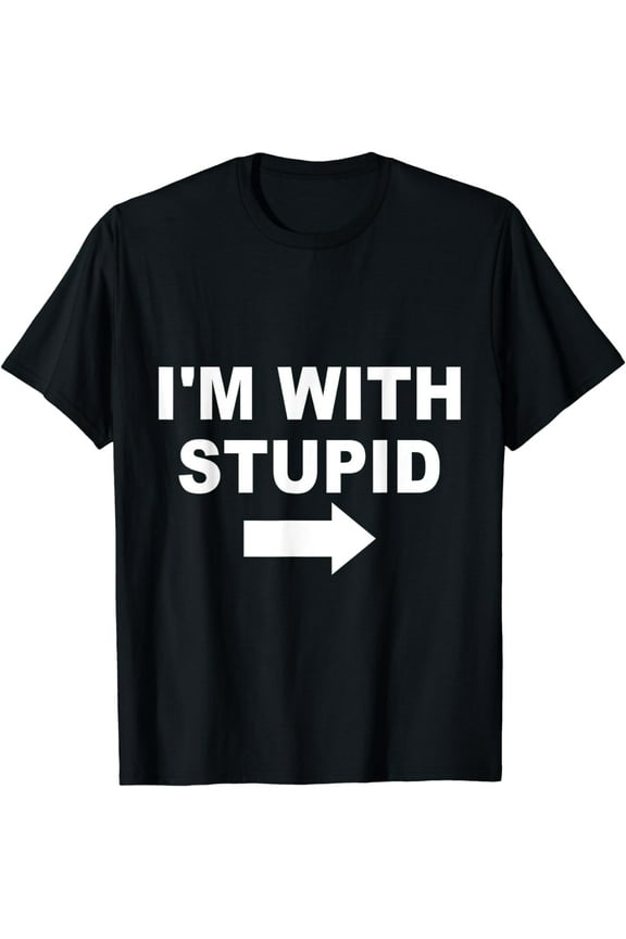 I'm With Stupid Funny Creative Graphic T-Shirt